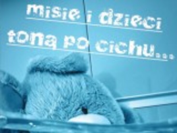 &#039;&#039;Misie i dzieci toną po cichu&#039;&#039;