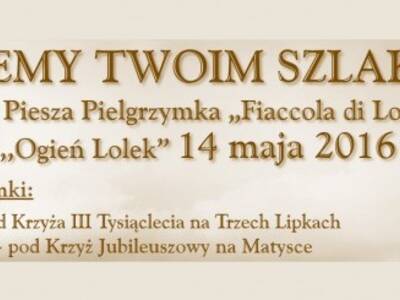 VIII Piesza Pielgrzymka „Fiaccola di Lolek” ,,Ogie...