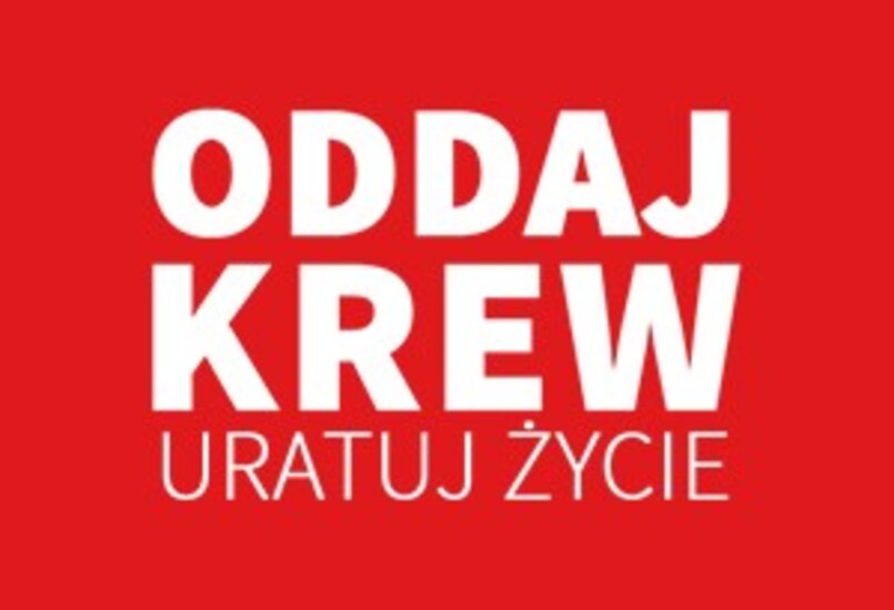 ODDAJ KREW - MOŻESZ URATOWAĆ KOMUŚ ŻYCIE!