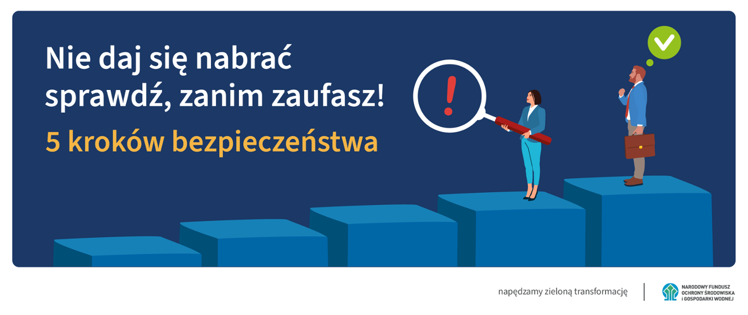 Nie daj się nabrać - sprawdź, zanim zaufasz! NFOŚiGW ostrzega beneficjentów przed oszustami!